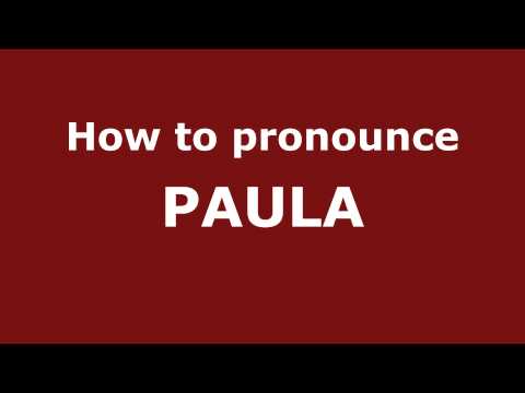 How to Pronounce PAULA in Spanish - PronounceNames.com