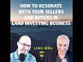 EP: 15 How to resonate with your sellers and buyers in Land Investing Business