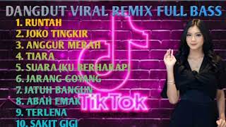 Download lagu DANGDUT REMIX VIRAL FULL BASS NONSTOP 2023 PALING LARIS/RUNTAH/JOKO TINGKIR/TIARA mp3