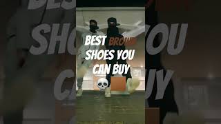Best brown shoes you can buy 💀🟫