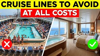 Cruise Lines to Avoid at All Costs (And the 4 That Are Actually Worth It)