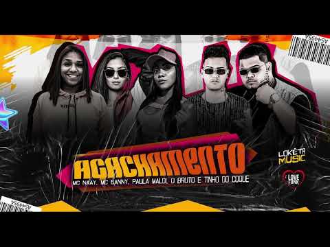 O BRUTTO E TINHO DO COQUE, MC DANNY, MC NAAY, PAULA MALDI - AGACHAMENTO