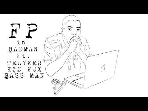 FP ft. Telyker, Kid Fox, Bass Man - BAD MAN