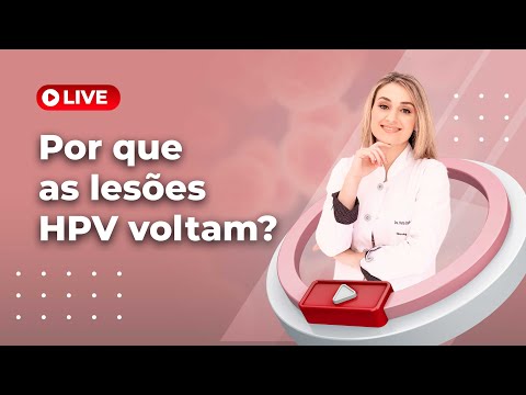 Por que as lesões HPV voltam?