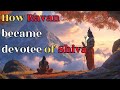 How Ravan Became Devotee Of Shiva Story In English Indian Mythology Story For Kids