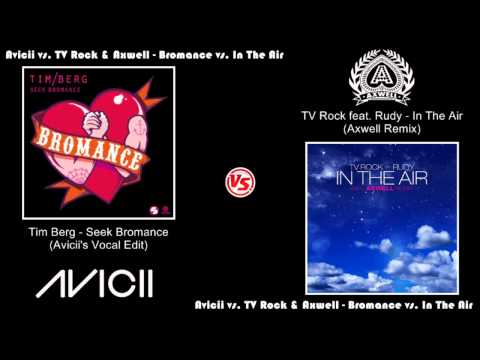 Avicii vs. TV Rock & Axwell - Bromance vs. In The Air (HD) [Mini-Mix]