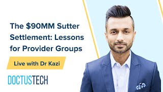 Live with Dr  Kazi  - DOJ vs Sutter Health = $90MM Settlement