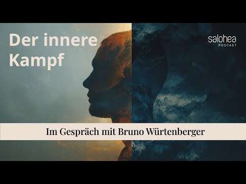In conversation #60 with Bruno Würtenberger - Topic: The inner struggle