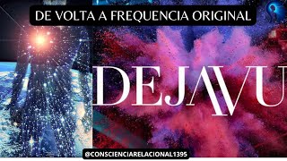 Dejavu - De volta a frequencia original