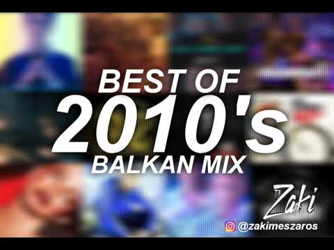 🔥Best of 2010's BALKAN MIX | by DJ Zaki🔥