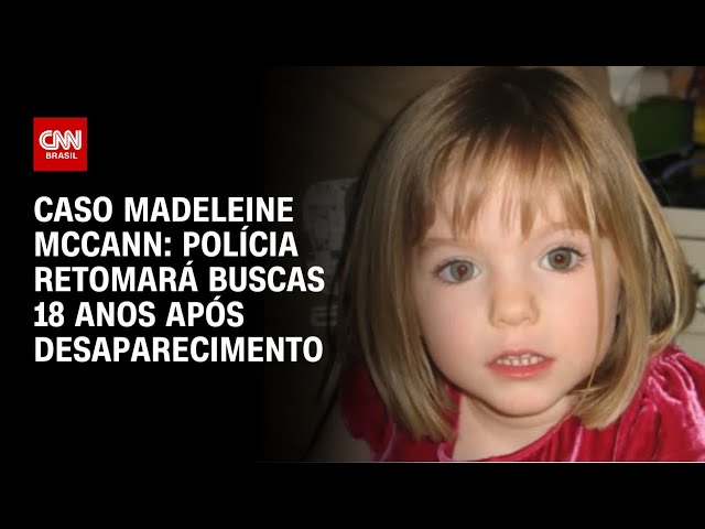 Caso Madeleine McCann: polícia retomará buscas na região do Algarve | CNN 360º