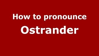 How to pronounce Ostrander