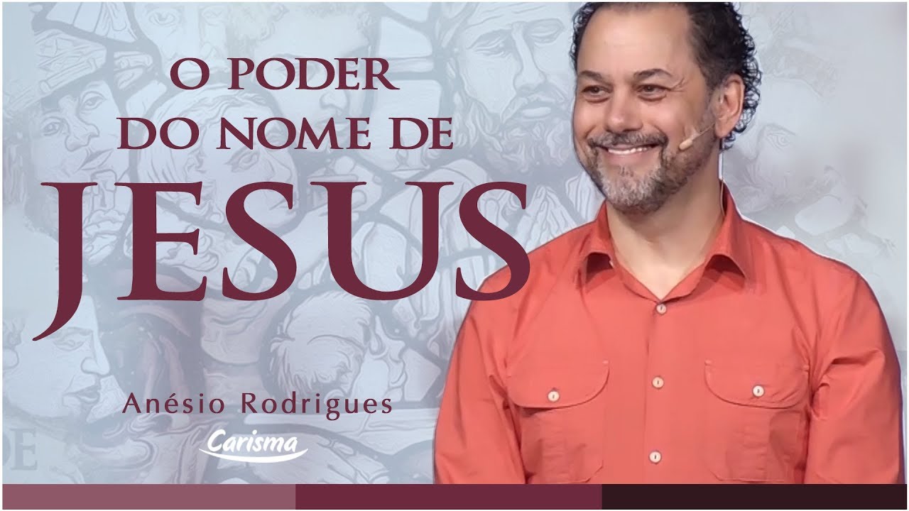 O poder do Nome de Jesus | Anésio Rodrigues