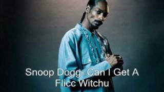 Snoop Dogg - Can I Get A Flicc Witchu