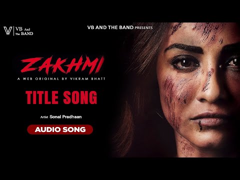 Zakhmi - Title Song | Sonal Pradhaan | (Web Series Zakhmi) | @VBAndTheBand