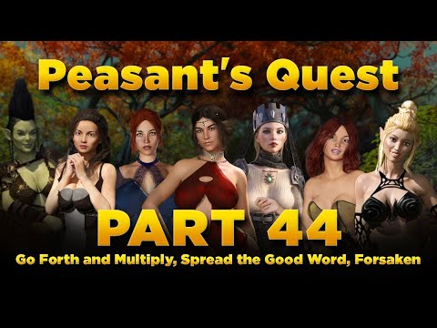 Peasant's Quest Part 44 - v2.71, Go Forth and Multiply, Spread the Good Word, Forsaken