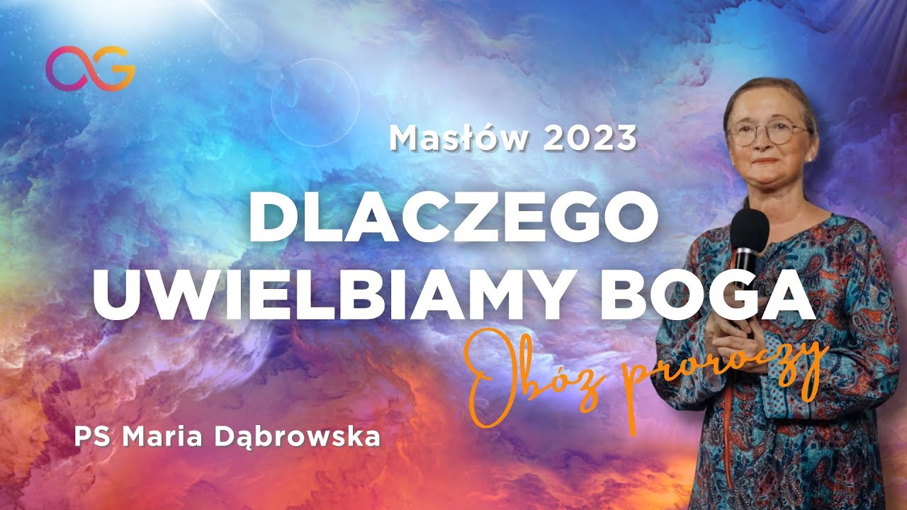 Dlaczego Uwielbiamy Boga | PS Maria Dąbrowska - Masłów 2023