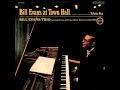 Bill Evans Trio at Town Hall - Who Can I Turn To?