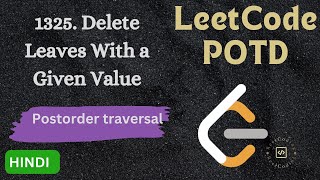 YouTube video '1325. Delete Leaves With a Given Value || LeetCode POTD || Explained in HINDI'