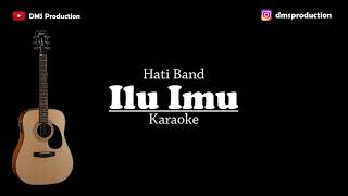 Download lagu Ilu Imu - Hati Band | KARAOKE mp3