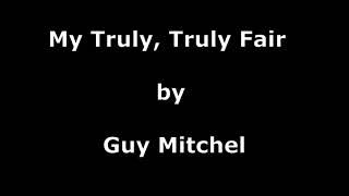 My Truly, Truly Fair   Guy Mitchell with lyrics