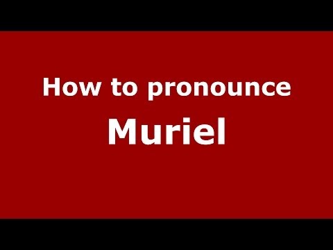 How to pronounce Muriel