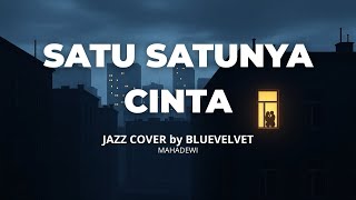 Download lagu Satu Satunya Cinta - Mahadewi | JAZZ COVER by BLUE VELVET mp3