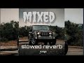mixed slowed reverb songs | lofi mix song #mixed # Lofi song 2024