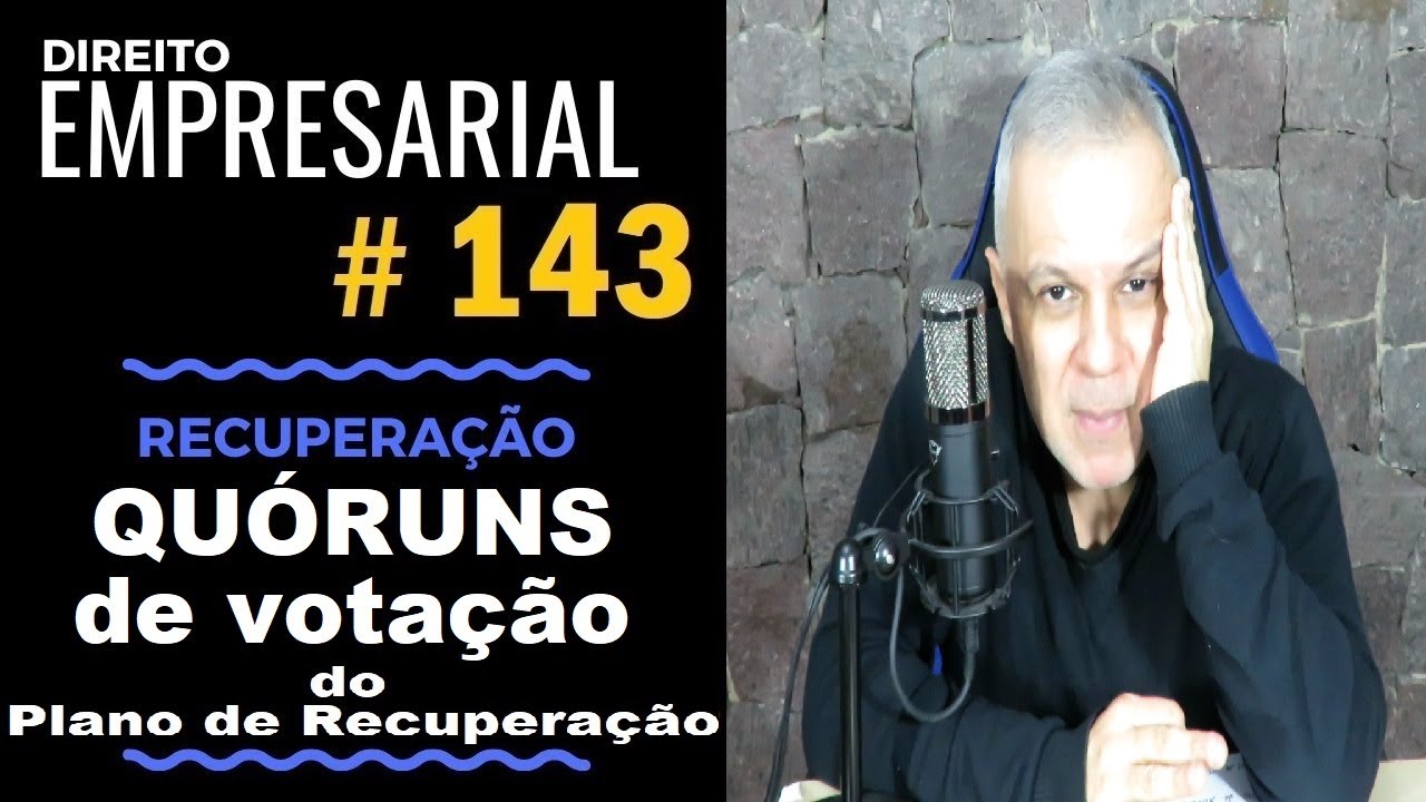 Direito Empresarial - Aula #143 - Quóruns de Votação do Plano de Recuperação