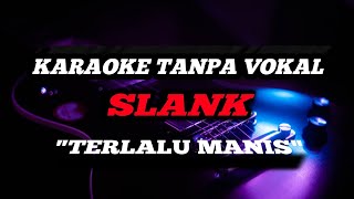 Download lagu Karaoke Tanpa Vokal SLANK 'TERLALU MANIS' mp3 Download lagu Karaoke Tanpa Vokal SLANK 'TERLALU MANIS' mp3