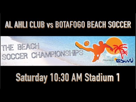 AL AHLI CLUB vs BOTAFOGO BEACH SOCCER Sat 10:30AM Stadium 1