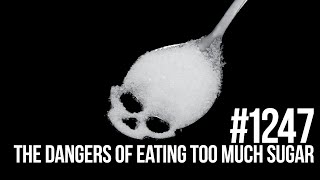 #1247 | The Dangers of Eating Too Much Sugar