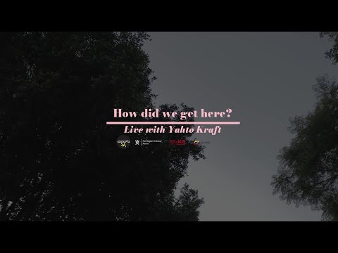 How did we get here?: Live with Yahto Kraft