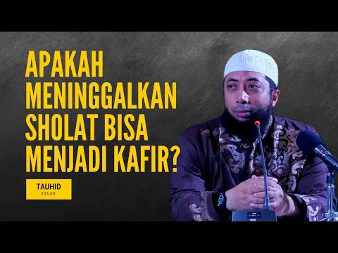Apakah Meninggalkan Sholat Bisa Menjadi Kafir? - Ustadz Khalid Basalamah