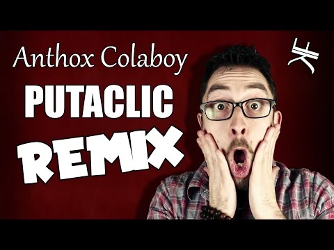 Anthox Colaboy - Putaclic Quand Tu Me Tiens (REMIX)