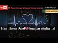 Sapna Tuta Hai To Dil Kabhi Jalta Hai 30 Seconds Whatsapp Video Status