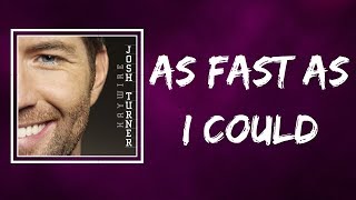 Josh Turner - As Fast As I Could (Lyrics)