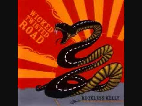 Reckless Kelly - Wicked Twisted Road.wmv