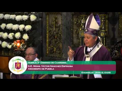 Homilía Mons. Víctor Sánchez - 8 de Marzo - Arquidiócesis de Puebla