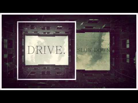 Drive. - Slow Down