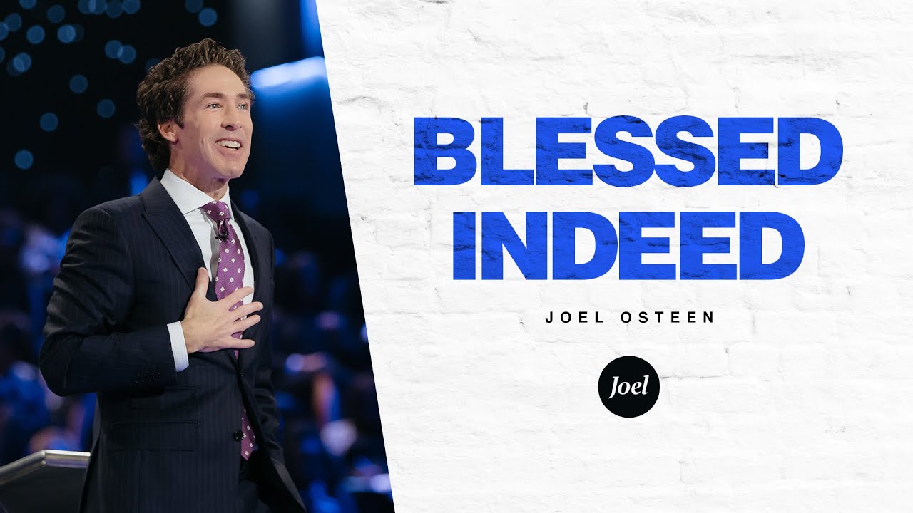 Blessed Indeed | Joel Osteen
