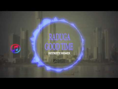 Raduga - Good Time (Dj HitRetz Remix)