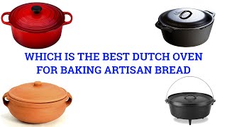 WHICH IS THE BEST DUTCH OVEN FOR BAKING ARTISAN SOURDOUGH BREAD