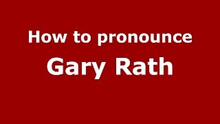 How to pronounce Gary Rath