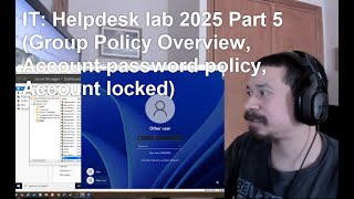 IT: Helpdesk lab 2025 Part 5 (Group Policy Overview, Account password policy, Account locked)