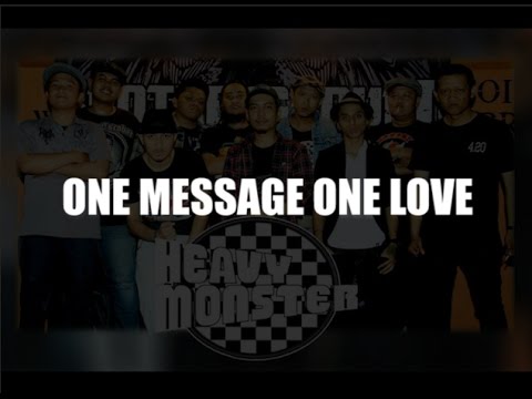 HEAVY MOSNTER - ONE MESSAGE ONE LOVE (lirik)