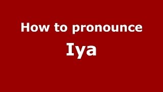 How to pronounce Iya
