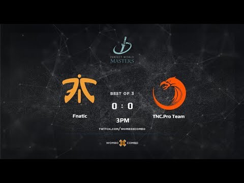 TNC.Pro Team vs Fnatic Game 1 (BO3) Perfect World Master LowerBracket