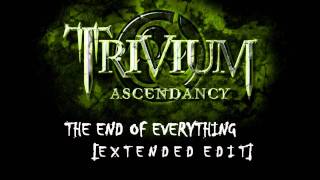 Trivium - The End of Everything [Extended Edit]