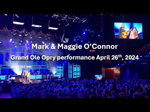 Mark and Maggie O'Connor - Grand Ole Opry performance 4/26/24